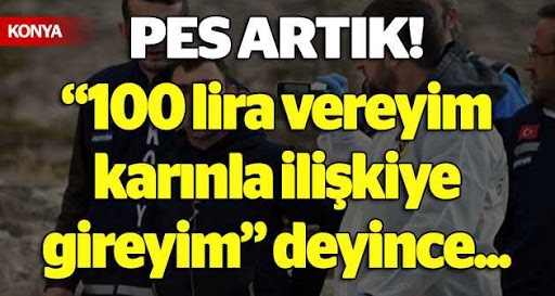 100 lira vereyim karınla ilişkiye gireyim