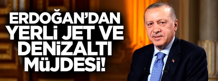 yerli jet ve denizaltı yapımına başladık