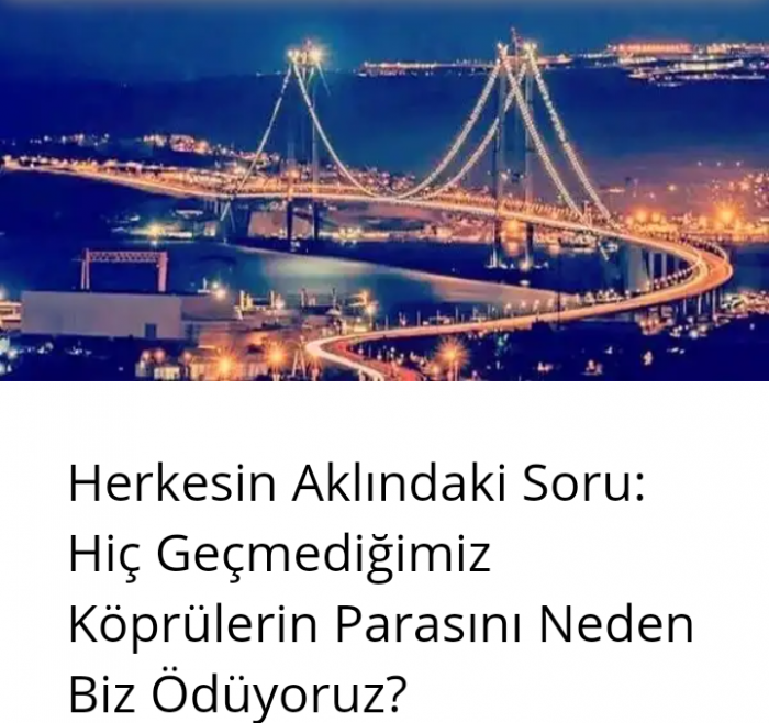 20 sene sonra torunum köprüye borçlu mu doğacak