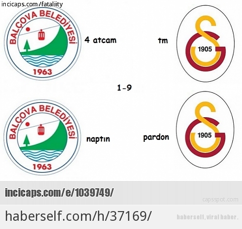 Balçova Yaşamspor-Galatasaray Maçıyla İlgili Yapılmış 9 Gol Konulu 22 Caps