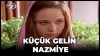 küçük gelin nazmiye