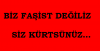 biz faşist değiliz siz kürtsünüz / #1227807
