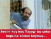 sevim koş koş tayip bu sefer hepsine birden koymuş / #1700311