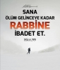 ve ölüm sana gelinceye kadar rabbine ibadet et / #2213874