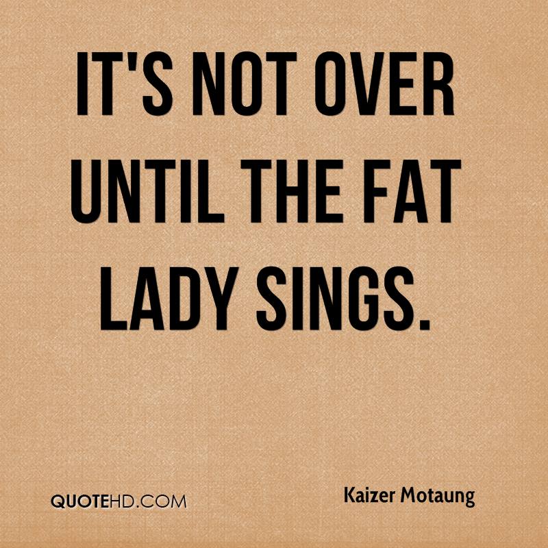 Never over перевод. It is not over until the fat Lady Sings. Until it's over. It is not over until it's over. Fat Sing.