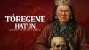 töregene hatun