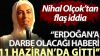 erdoğan a darbe olacağı haberi 11 haziran da gitti / #2267641