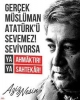 gerçek müslümanlar atatürk ü sevmez / #1932036