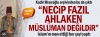 necip fazıl ahlaken müslüman değildir / #1783081